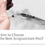 How to Choose the Best Acupuncture Pen